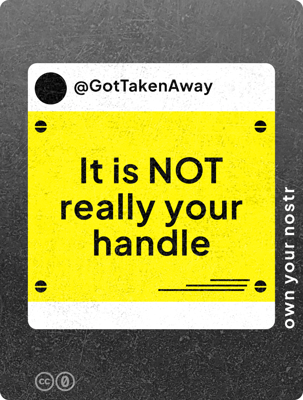 it is NOT really your handle, @GotTakenAway